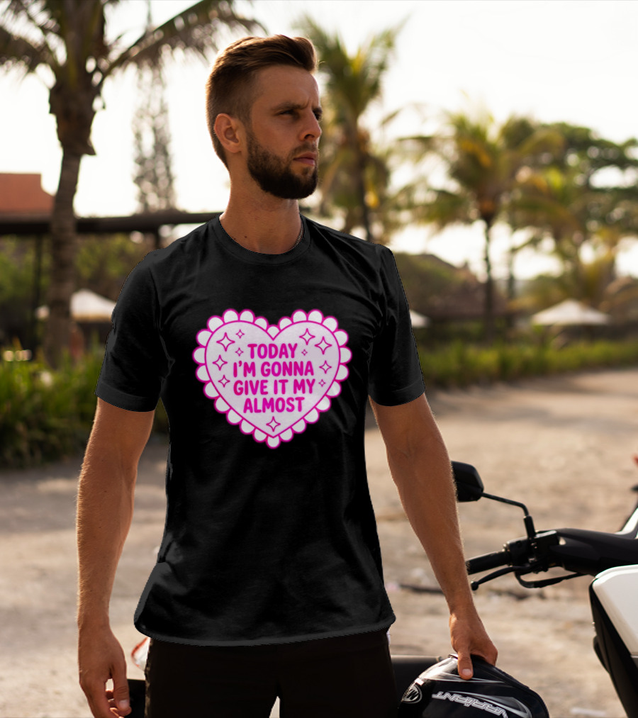 Today I'm Gonna Give It My Almost Heart Valentine Scalloped Pink T-Shirt
