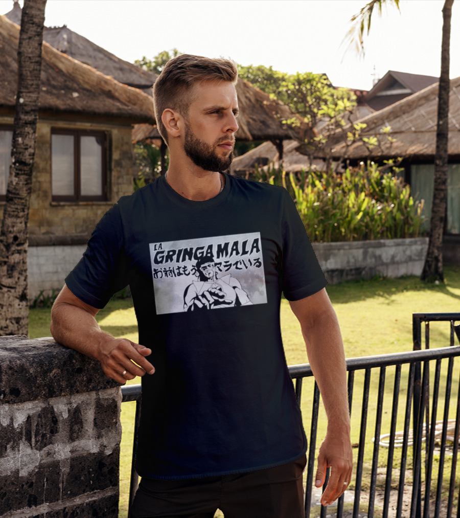 La Gringa Mala Omae Wa Mou Mala De Iru T-Shirt