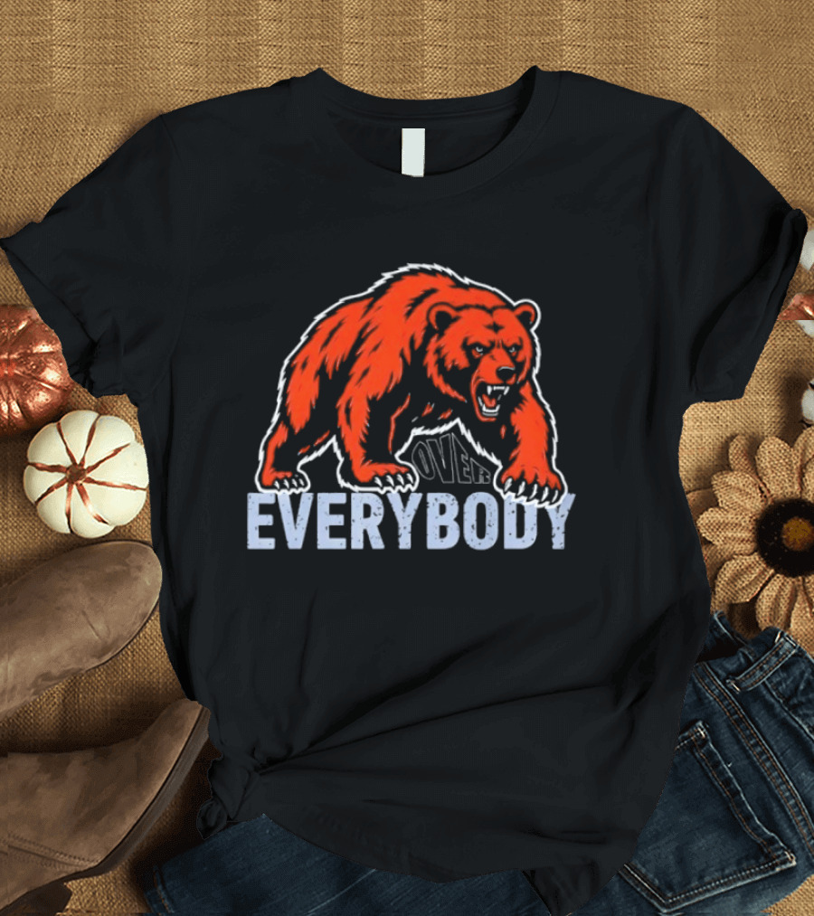 Bears Over Everybody Fierce Grizzly T-Shirt