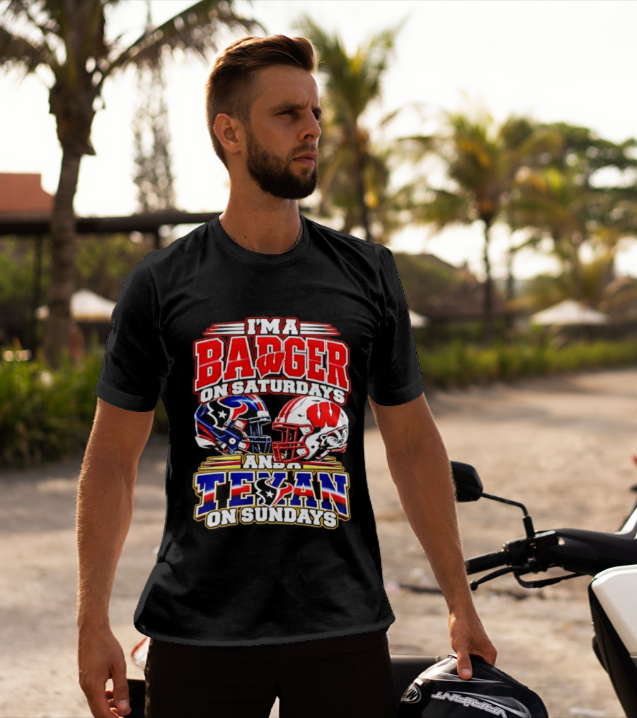 I'm A Badger On Saturdays And A Texan On Sundays Football Fan 2026 T-Shirt