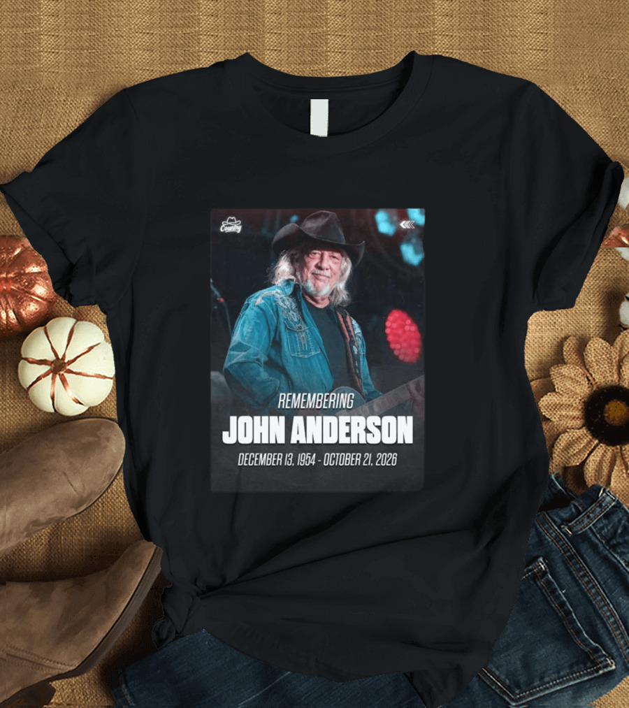 Remembering John Anderson December 13 1954 October 21 2026 Country Music Legend T-Shirt