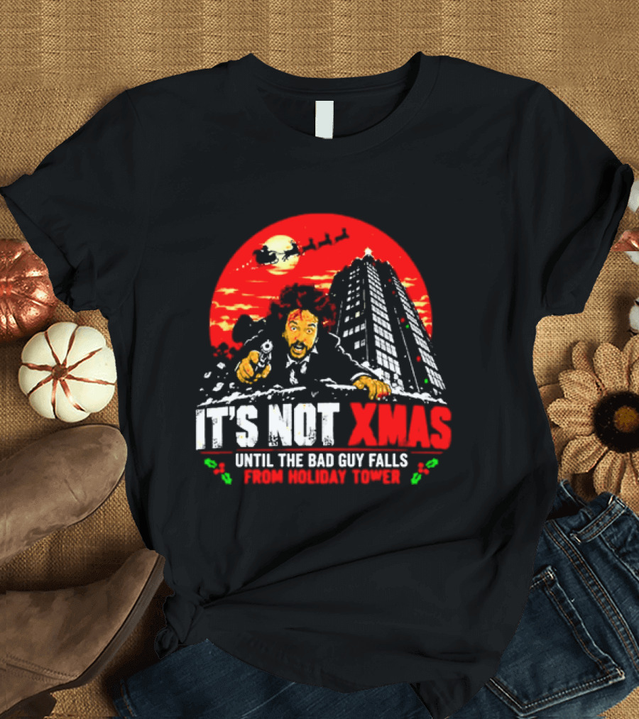 It's Not Xmas Until The Bad Guy Falls From Holiday Tower T-Shirt