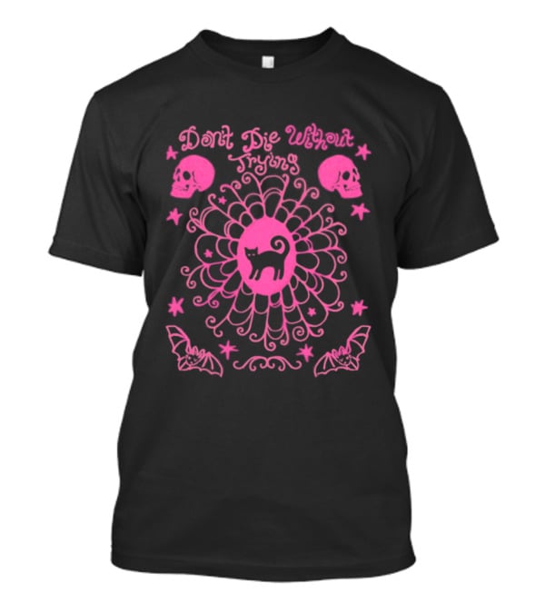 Don't Die Without Trying Pink Black Cat Skulls And Bats T-Shirt