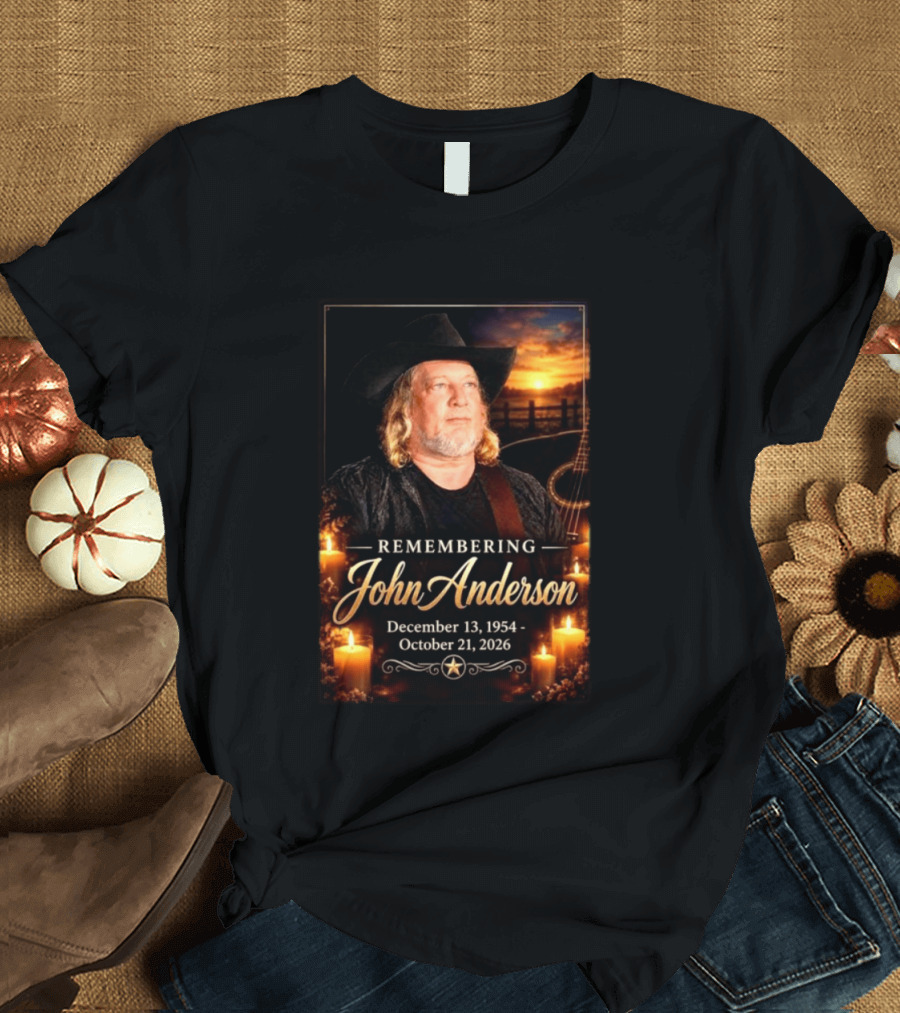 Remembering John Anderson December 13 1954 October 21 2026 Country Music Legend T-Shirt