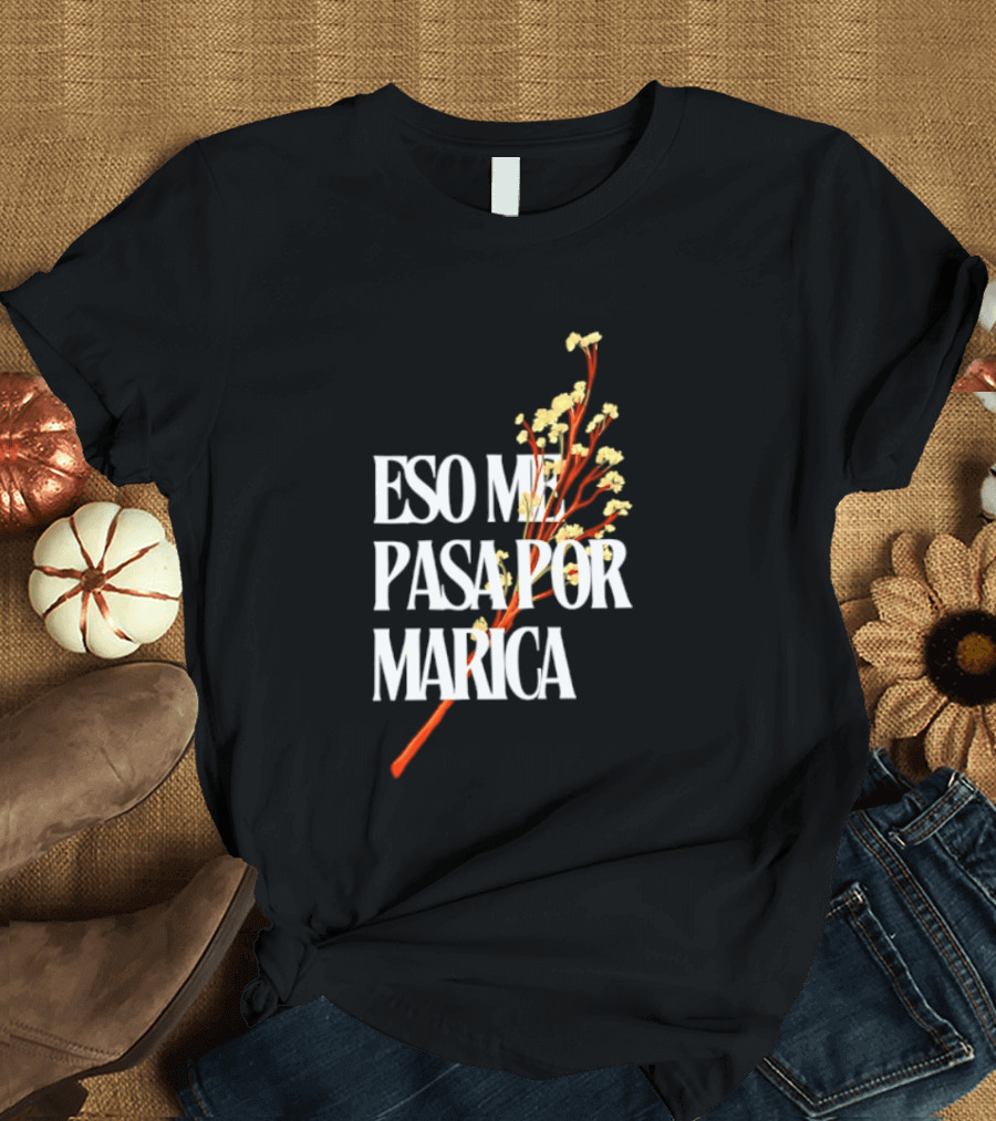 Eso Me Pasa Por Marica Flowers Botanical White T-Shirt
