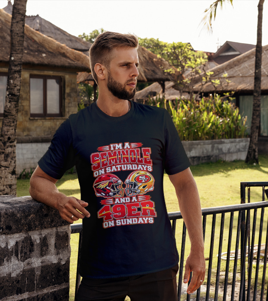 I'm A Seminole On Saturdays And A 49er On Sundays T-Shirt