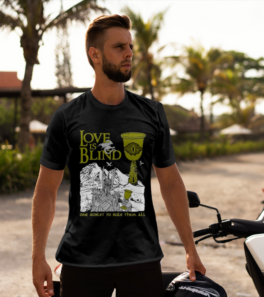 Love Is Blind One Goblet To Rule Them All T-Shirt