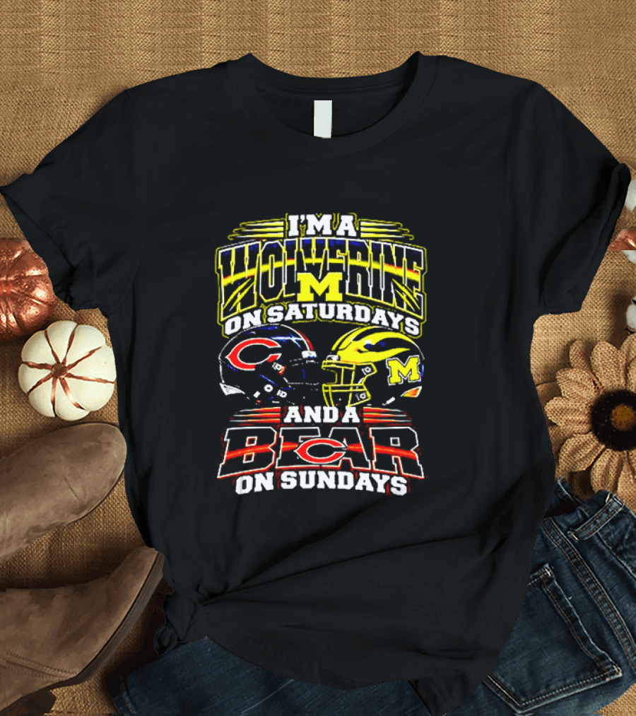 I'm A Wolverine On Saturdays And A Bear On Sundays Michigan Wolverines Chicago Bears Football Fans T-Shirt