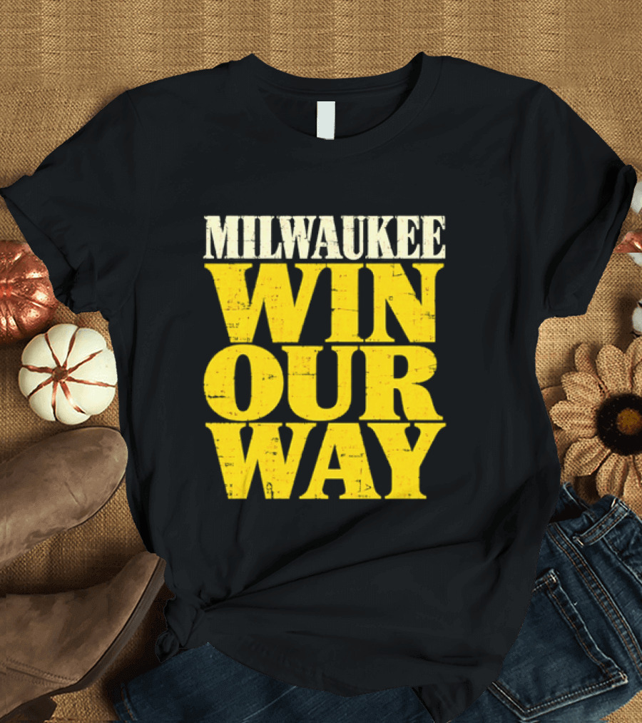 Milwaukee Brewers Win Our Way T-Shirt