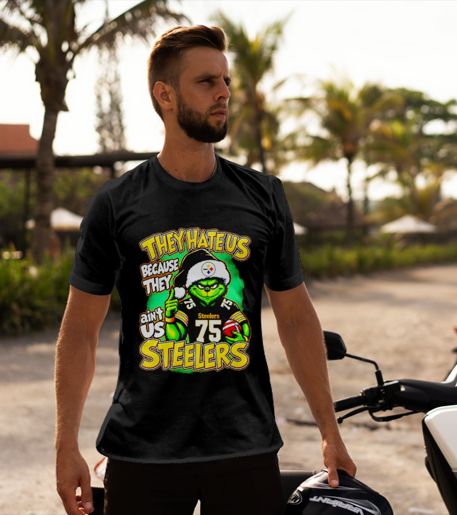 Pittsburgh Steelers Grinch 75 Christmas They Hate Us Because They Ain't Us T-Shirt