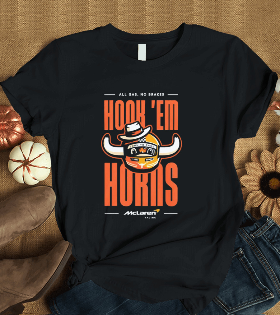 All Gas No Brakes McLaren Racing Hook Em Horns Texas Longhorns T-Shirt