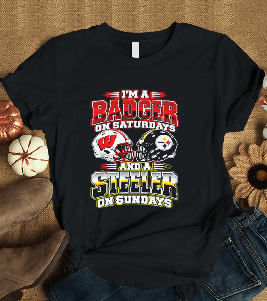 I'm A Badger On Saturdays And A Steeler On Sundays T-Shirt