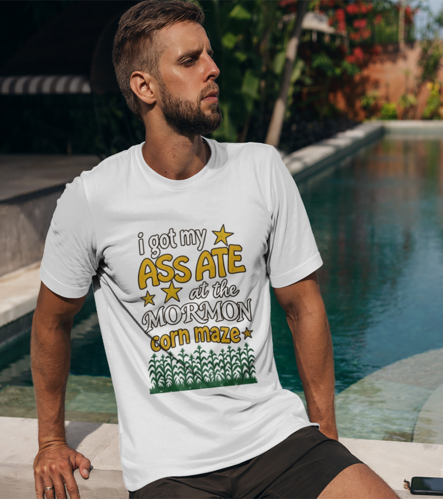 I Got My Ass Ate At The Mormon Corn Maze Starry Adventure T-Shirt