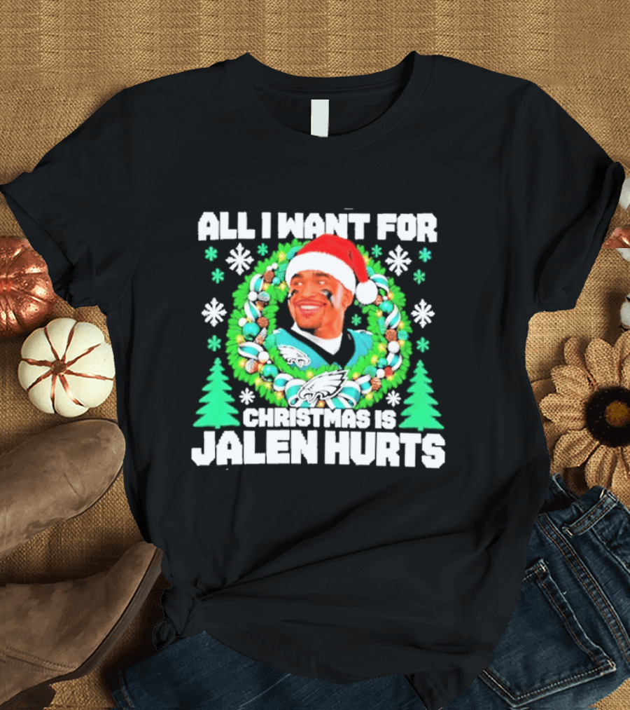 All I Want For Christmas Is Jalen Hurts Philadelphia Eagles Ugly Christmas Sweater T-Shirt