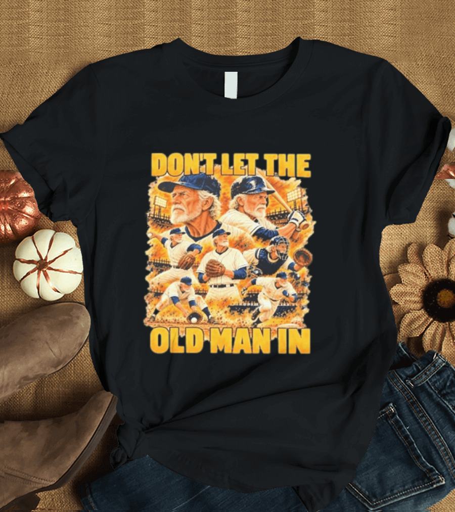 Baseball Don't Let The Old Man In Vintage Players Stadium Scene T-Shirt