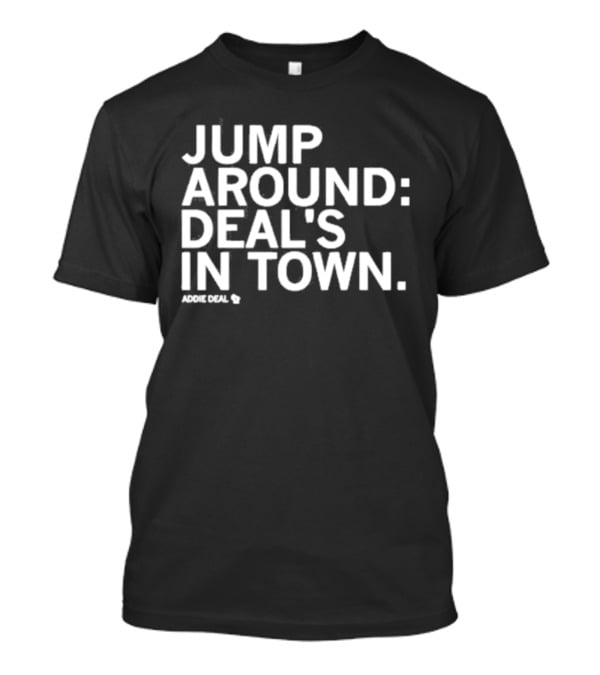Jump Around Deal's In Town Addie Deal T-Shirt