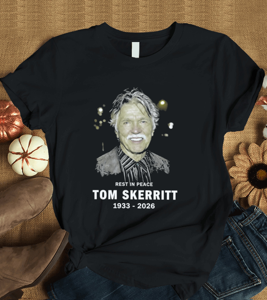 Rest In Peace Tom Skerritt 1933 2026 T-Shirt