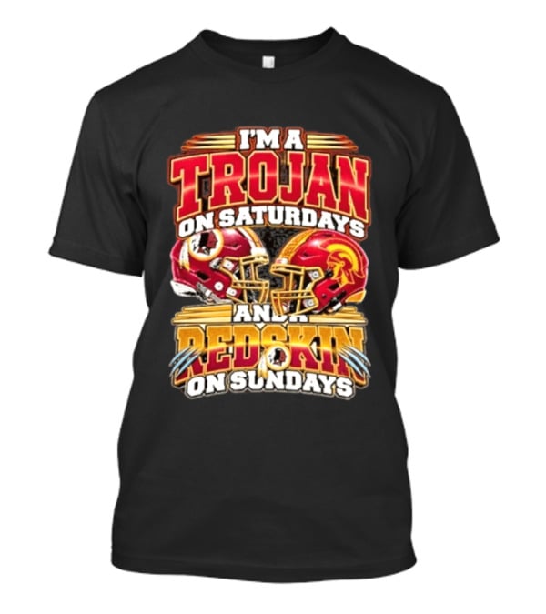 I'm A Trojan On Saturdays And A Redskin On Sundays Helmet Football Fan Gear T-Shirt