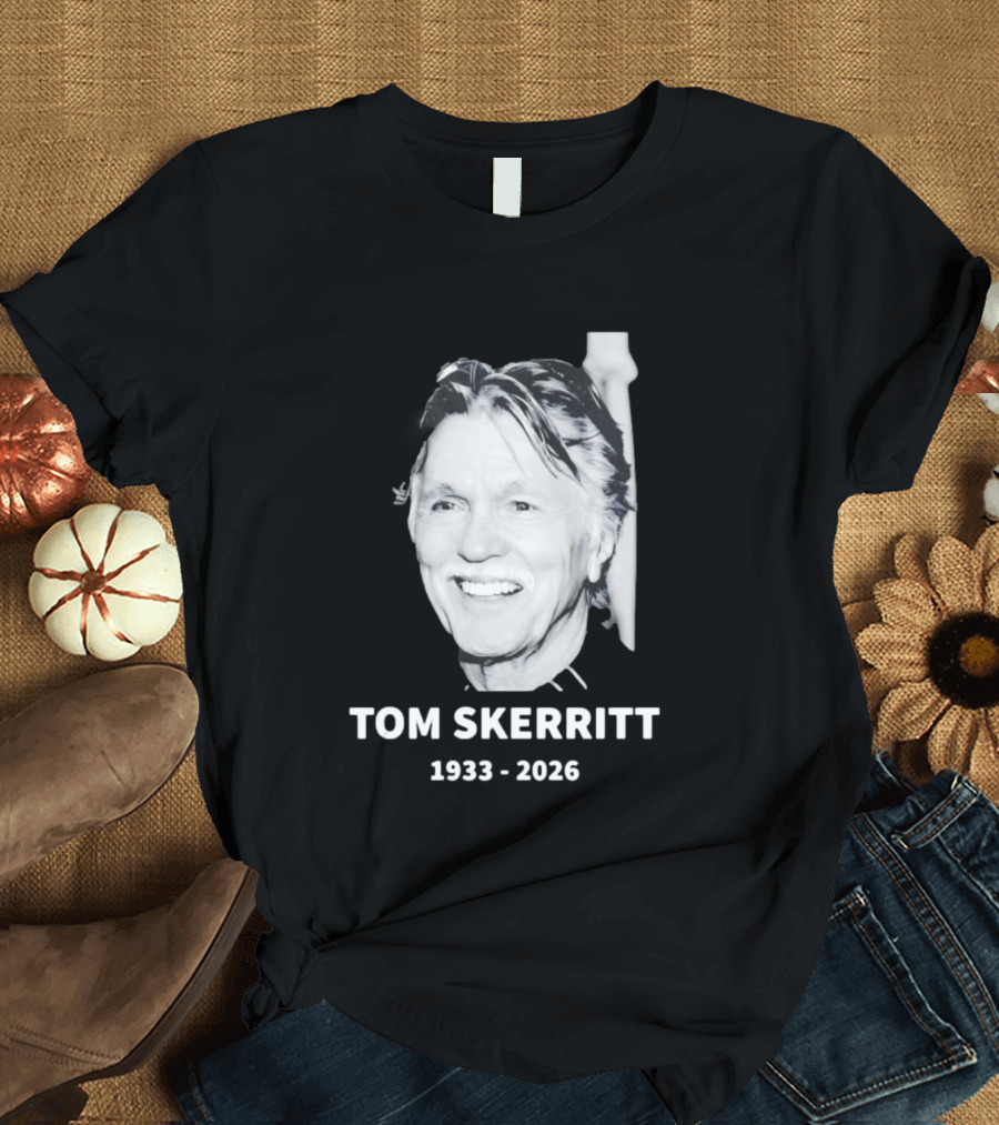In Memory Of Tom Skerritt 1933 2026 T-Shirt