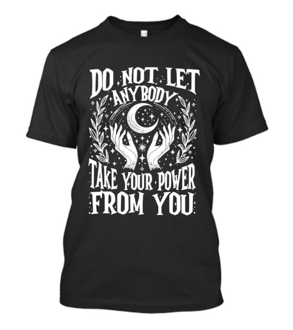 Women Rights 2026 Do Not Let Anybody Take Your Power T-Shirt