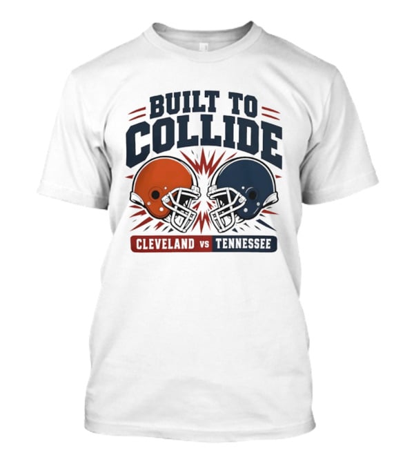 Cleveland Vs Tennessee Built To Collide Football Helmets T-Shirt