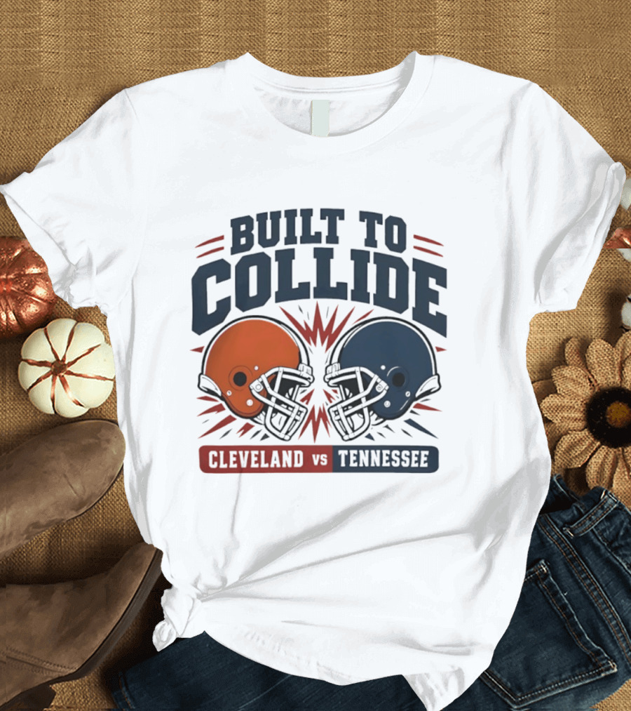 Cleveland Vs Tennessee Built To Collide Football Helmets T-Shirt