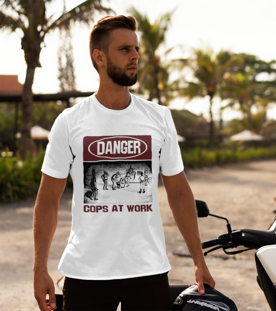 Danger Cops At Work Protest T-Shirt