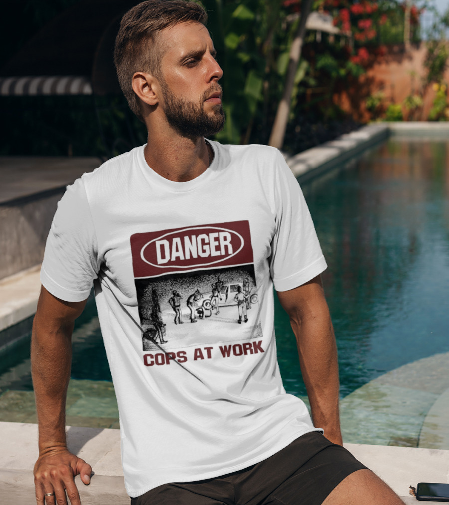 Danger Cops At Work Protest T-Shirt