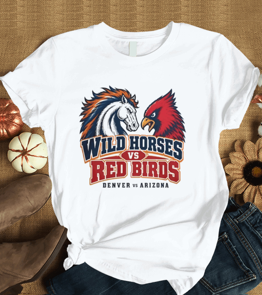 Wild Horses Vs Red Birds Denver Vs Arizona T-Shirt