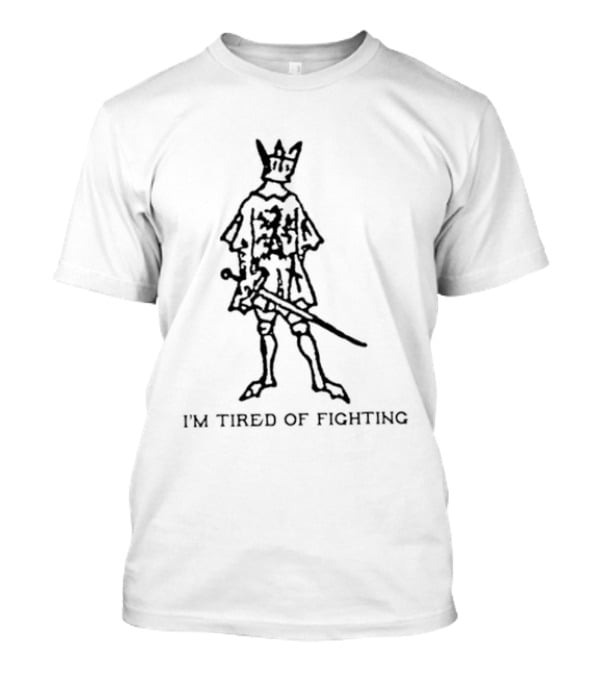 Medieval Knight I'm Tired Of Fighting T-Shirt