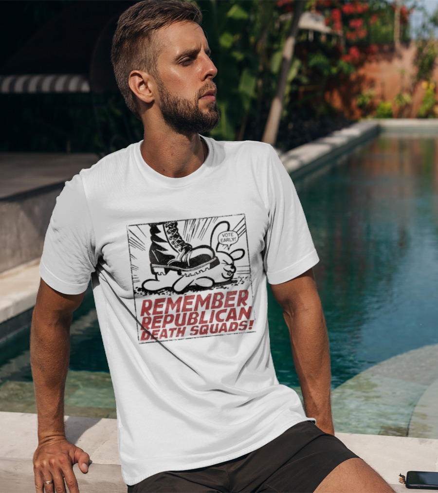 Remember Republican Death Squads Political Satire T-Shirt