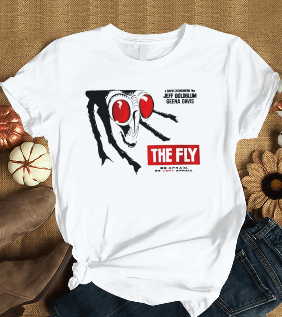 The Fly Jeff Goldblum Geena Davis Be Afraid Be Very Afraid T-Shirt