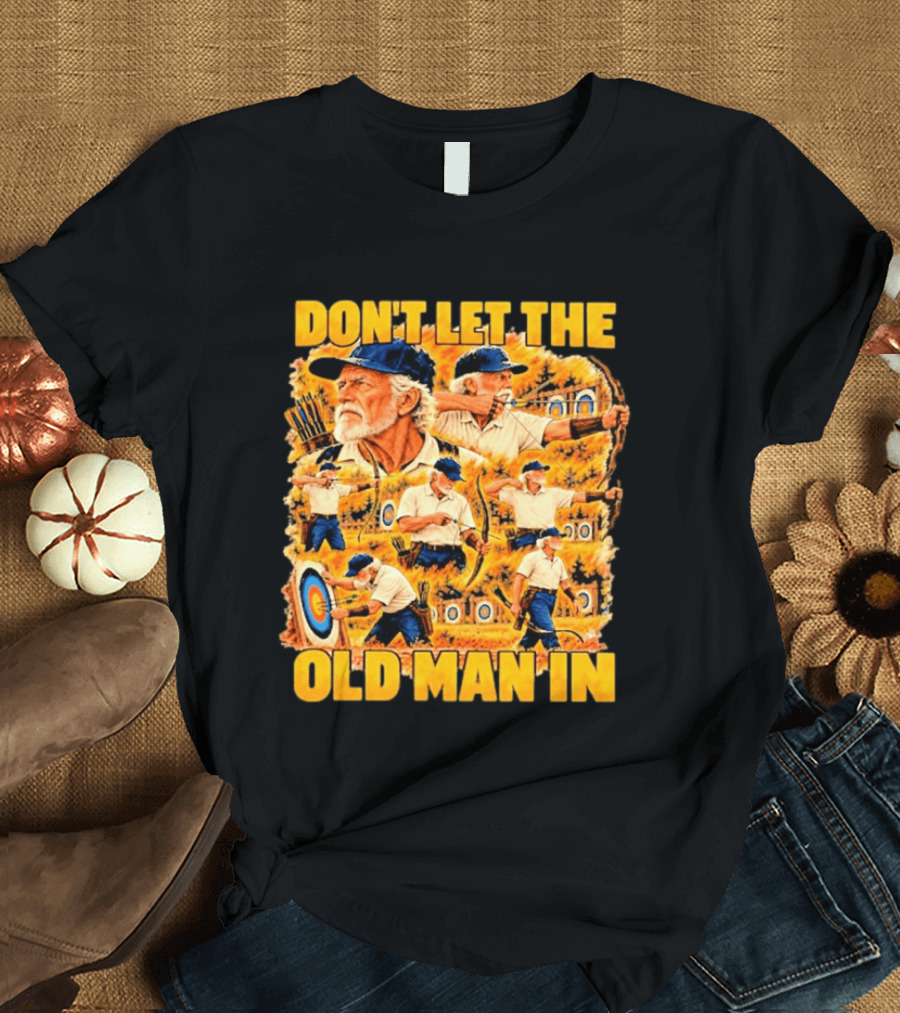 Don't Let The Old Man In Archery Challenge T-Shirt