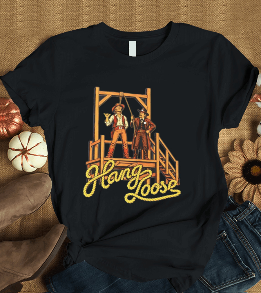 Hang Loose Cowboy Sheriff And Gallows Western T-Shirt