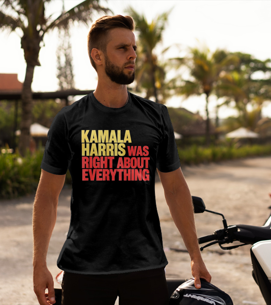 Kamala Harris Was Right About Everything 2028 T-Shirt