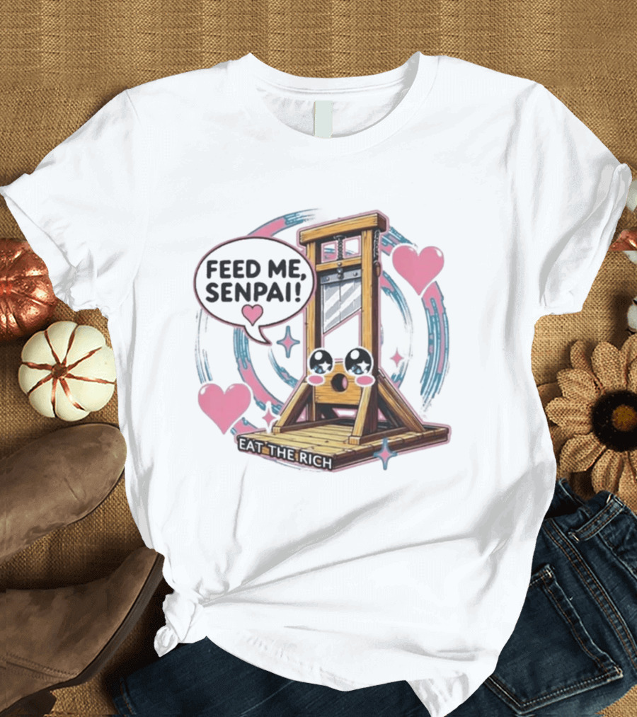 Feed Me Senpai Guillotine Eat The Rich Hearts And Stars T-Shirt