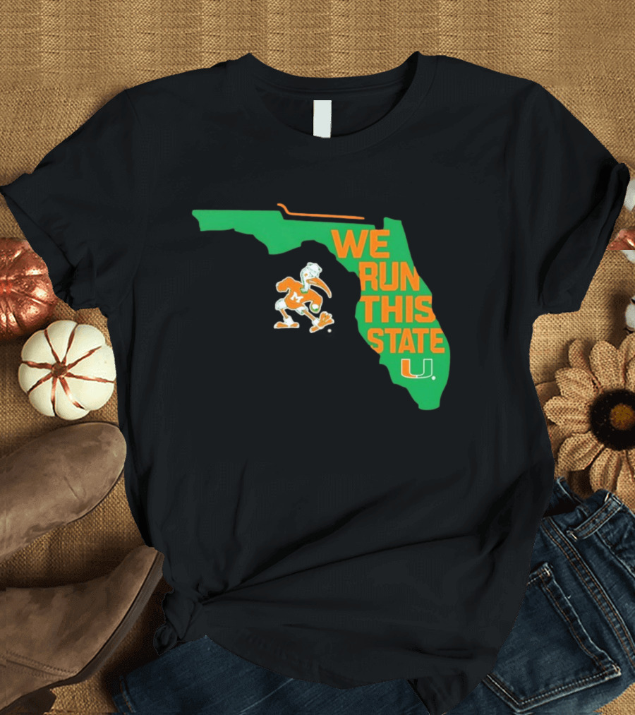 We Run This State Miami Hurricanes Florida Map T-Shirt