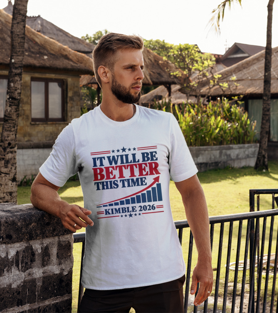 It Will Be Better This Time Kimble 2026 Campaign Progress Bar Chart T-Shirt
