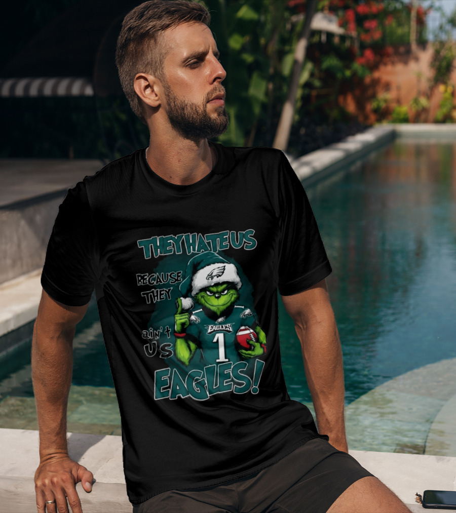 They Hate Us Because They Ain't Us Eagles Grinch Christmas 2026 Eagles Football T-Shirt