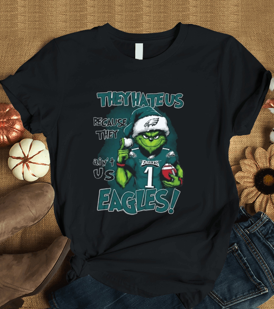 They Hate Us Because They Ain't Us Eagles Grinch Christmas 2026 Eagles Football T-Shirt