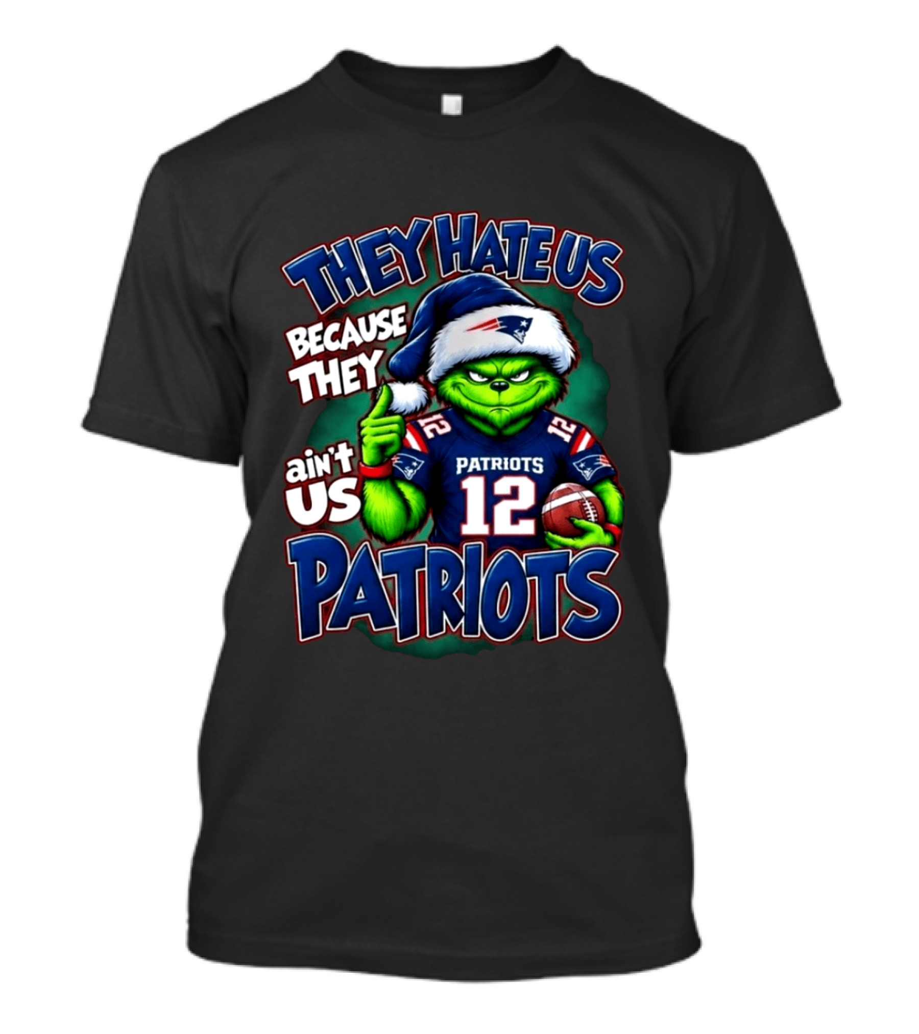 Patriots Grinch Christmas They Hate Us Because They Ain't Us 12 T-Shirt