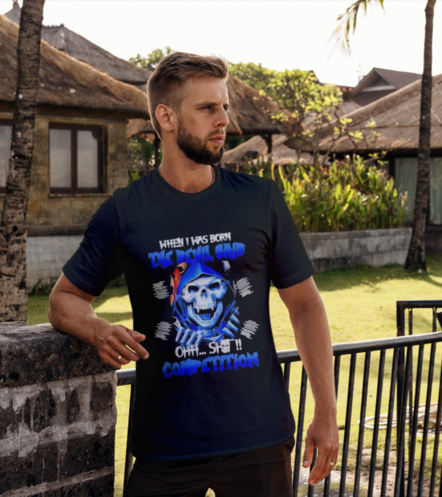 When I Was Born The Devil Said Ohh Shit Competition Skull T-Shirt