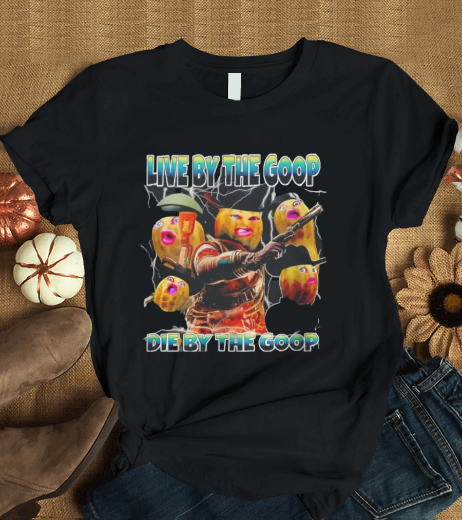 Live By The Goop Die By The Goop Burnt Peanut Character With Armor And Rifle T-Shirt