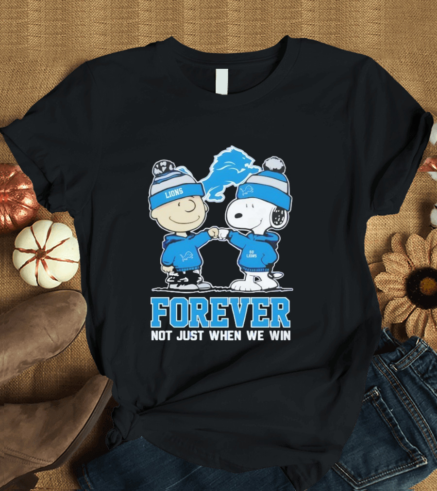 Detroit Lions Charlie Brown Snoopy Forever Loyalty Not Just When We Win T-Shirt