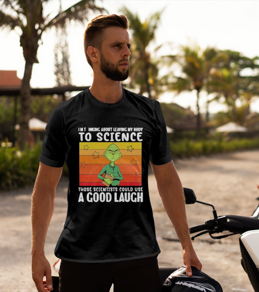 Grinch Thinking About Leaving My Body To Science Those Scientists Could Use A Good Laugh Vintage Retro Star Background T-Shirt