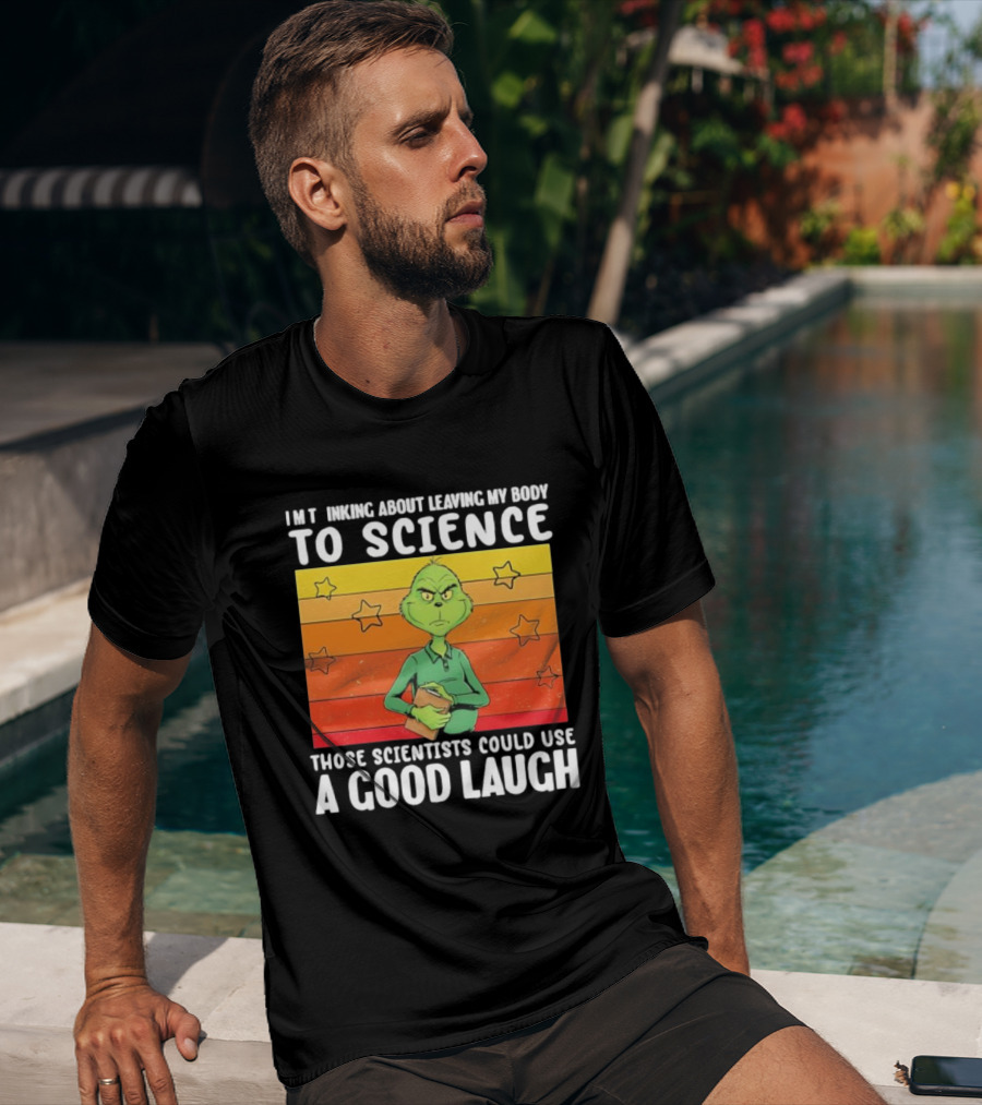 Grinch Thinking About Leaving My Body To Science Those Scientists Could Use A Good Laugh Vintage Retro Star Background T-Shirt