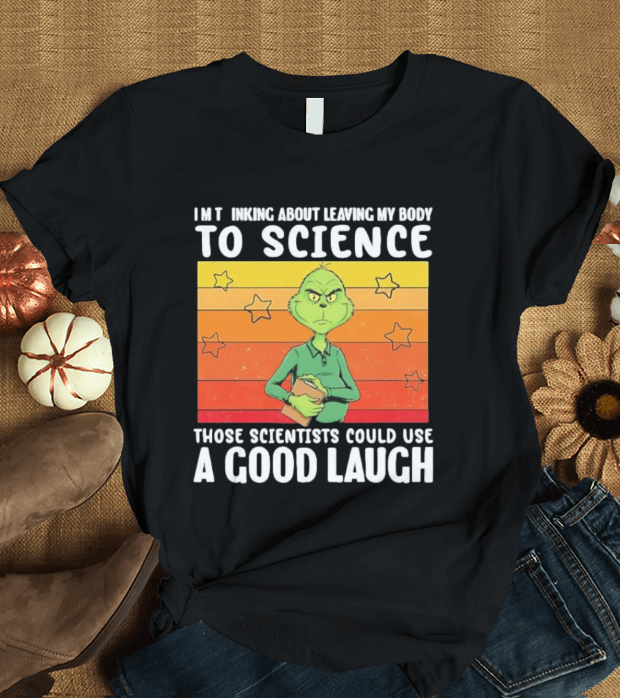 Grinch Thinking About Leaving My Body To Science Those Scientists Could Use A Good Laugh Vintage Retro Star Background T-Shirt