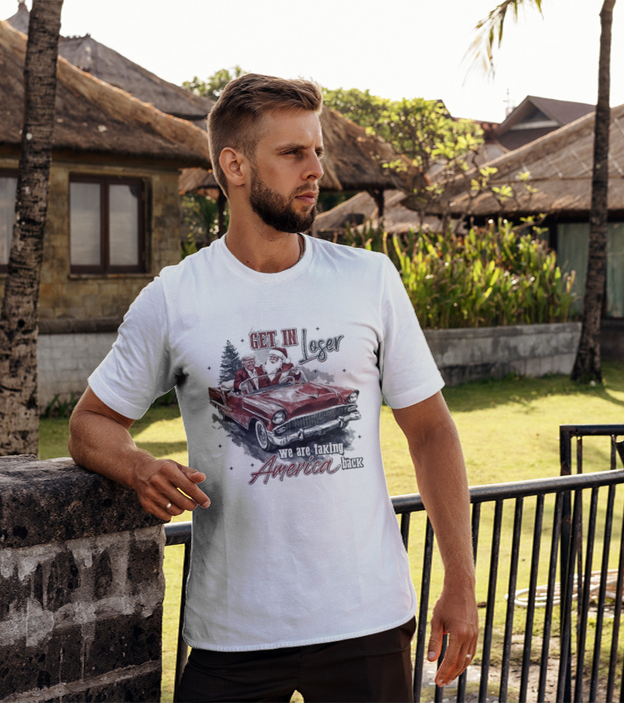 Get In Loser We Are Taking America Back Christmas Trump And Santa T-Shirt