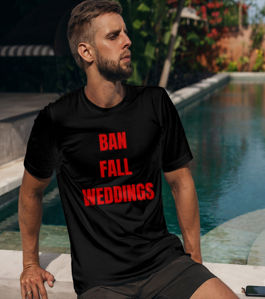 Ban Fall Weddings Text Bold Red Letters T-Shirt