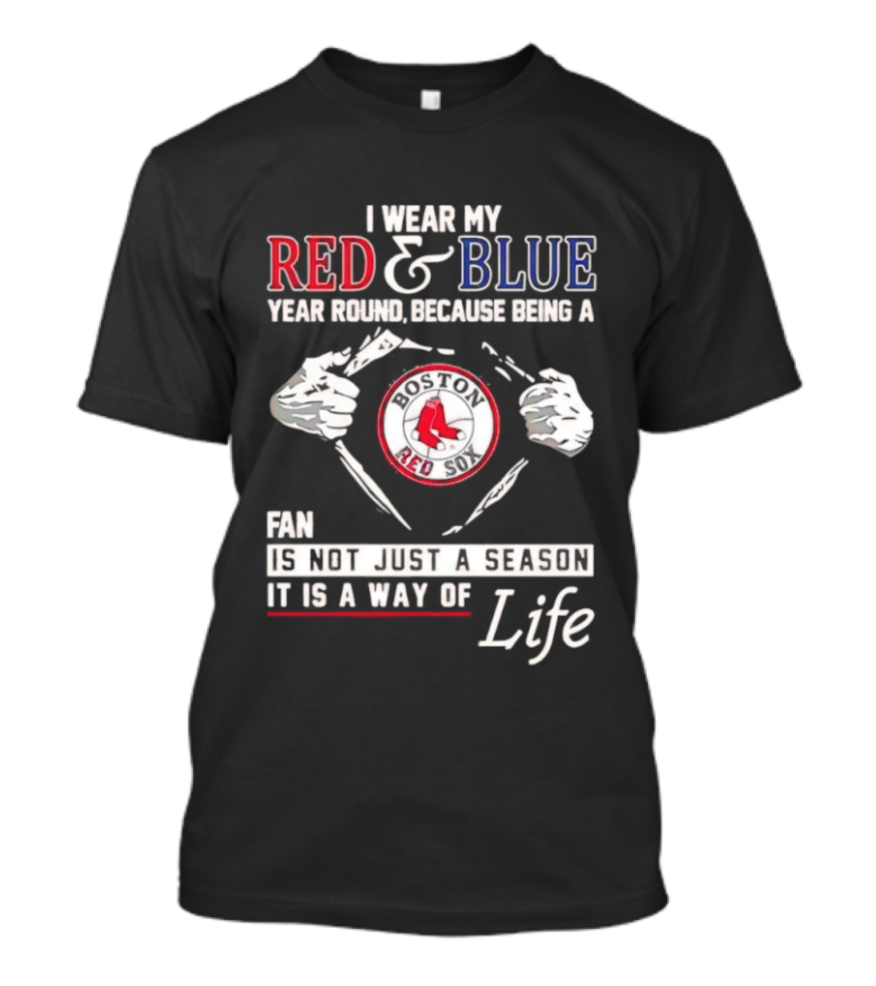 I Wear My Red & Blue Year Round Being A Fan Is Not Just A Season It Is A Way Of Life T-Shirt